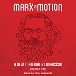 Marx in motion. A New Materialist Marxism cover image