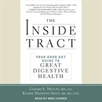 The inside tract : your good gut guide to great digestive health cover image