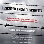 I escaped from Auschwitz : [including the text of the Auschwitz protocols] cover image