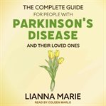 The complete guide for people with parkinson's disease and their loved ones cover image