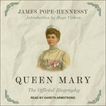 Queen Mary : the official biography cover image