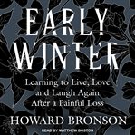 Early winter : learning to live, love, and laugh again after a painful loss cover image
