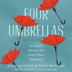 Four umbrellas. A Couple's Journey Into Young-Onset Alzheimer's cover image