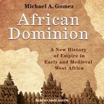 African dominion : a new history of empire in early and medieval West Africa cover image