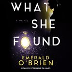 What she found. A Novel cover image