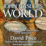 John haslet's world : an ardent patriot, the delaware blues, and the spirit of 1776 cover image