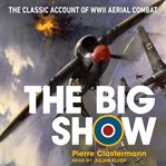 The big show : the classic account of wwii aerial combat cover image