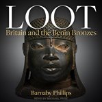 Loot : Britain and the Benin Bronzes cover image