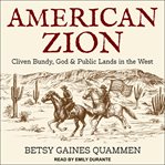 American zion : cliven bundy, god & public lands in the west cover image
