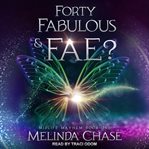 Forty, fabulous and…fae? cover image
