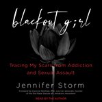 Blackout girl : growing up and drying out in America cover image