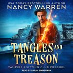Tangles and Treason : Vampire Knitting Club Series, Book 0.5 cover image
