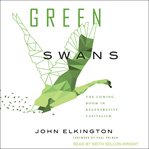 Green swans : the coming boom in regenerative capitalism cover image