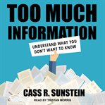 Too much information : understanding what you don't want to know cover image