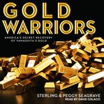 Gold warriors : America's secret recovery of Yamashita's gold cover image