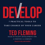 Develop : 7 Practical Tools to Take Charge of Your Career cover image
