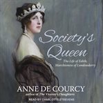 Society's queen. The Life of Edith, Marchioness of Londonderry cover image