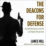 The Deacons for Defense : armed resistance and the civil rights movement cover image
