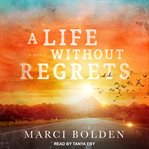 A Life Without Regrets : Life Without Water Series, Book 3 cover image