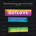Outlove : A Queer Christian Survival Story cover image