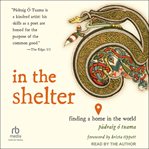 In the shelter : finding a home in the world cover image