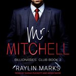 Mr. Mitchell : Billionaires' Club Series, Book 2 cover image