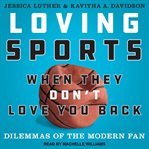Loving sports when they don't love you back. Dilemmas of the Modern Fan cover image