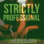 Strictly Professional : Strictly Professional Series, Book 1 cover image