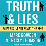 Truth & lies : what people are really thinking cover image