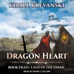 Dragon Heart : Book 8: Land of the Enemy cover image