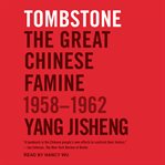 Tombstone : the great Chinese famine, 1958-1962 cover image