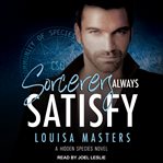 Sorcerers always satisfy : a Hidden Species novel cover image