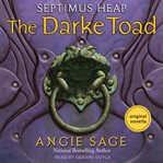The Darke Toad : Septimus Heap Series, Book 1.5 cover image