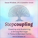 Stepcoupling. Creating and Sustaining a Strong Marriage in Today's Blended Family cover image