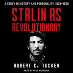 Stalin as revolutionary 1879-1929. A Study in History and Personality cover image