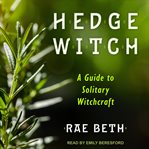 Hedge witch. A Guide to Solitary Witchcraft cover image