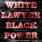 White lawyer, Black power : a memoir of civil rights activism in the deep South cover image