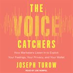 The voice catchers. Seductive Surveillance on Marketing's New Frontier cover image