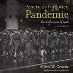 America's forgotten pandemic. The Influenza of 1918 cover image