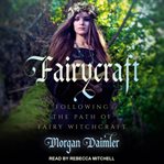 Fairycraft : following the path of fairy witchcraft cover image
