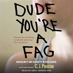 Dude, you're a fag. Masculinity and Sexuality in High School cover image