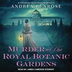 Murder at the royal botanic gardens : Wrexford & Sloane Mystery Series, Book 5