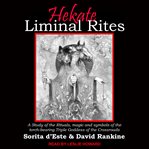 Hekate liminal rites : a study of the rituals, magic and symbols of the torch-bearing triple goddess of the crossroads cover image