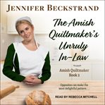 The Amish quiltmaker's unruly in-law cover image