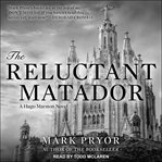 The reluctant matador : a Hugo Marston novel cover image