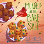 Murder at the Bake Sale : Maya & Sandra Mystery Series, Book 2 cover image