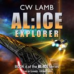 ALICE Explorer : Alice Series, Book 6 cover image