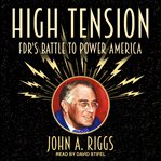 High tension : FDR's battle to power America cover image