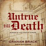 Untrue till death. Murder in 17th Century Europe cover image