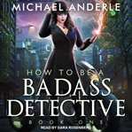 How to be a badass detective cover image